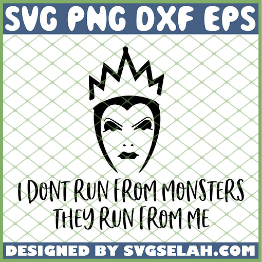 Evil Queen I Dont Run From Monsters They Run From Me SVG PNG DXF EPS 1
