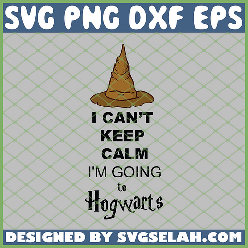 Harry Potter Hat I Cant Keep Calm Im Going To Hogwarts SVG PNG DXF EPS 1