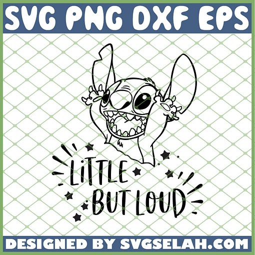 Stitch Little But Loud SVG PNG DXF EPS 1