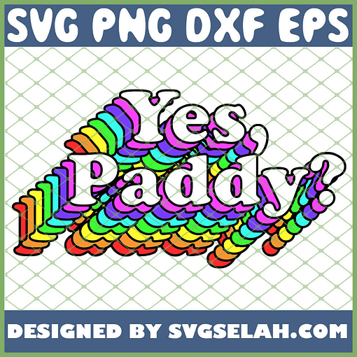 Yes Paddy Rainbow St Pattys Day Daddy SVG PNG DXF EPS 1