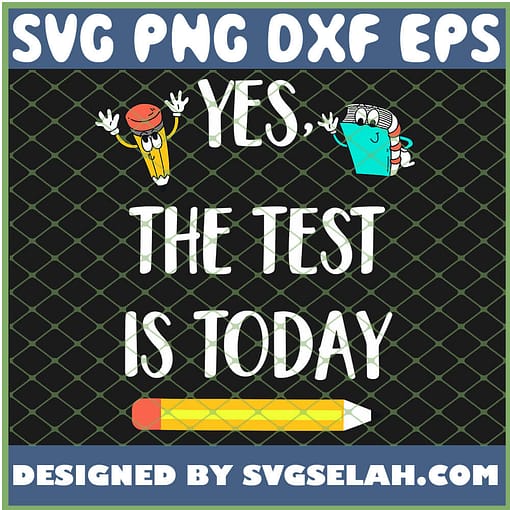 Yes The Test Is Today SVG PNG DXF EPS 1