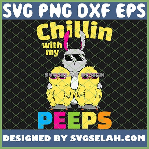 Chillin With My Peeps Easter Bunny SVG PNG DXF EPS 1