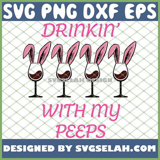 Drinkin With My Peeps Easter Wine Drinking SVG PNG DXF EPS 1