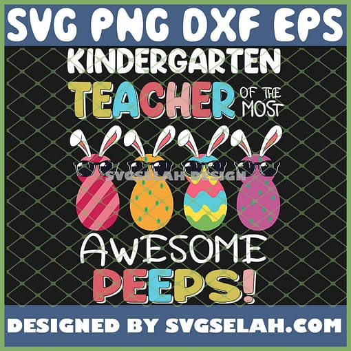 Easter Kindergarten Teacher Of The Most Awesome Peeps SVG PNG DXF EPS 1