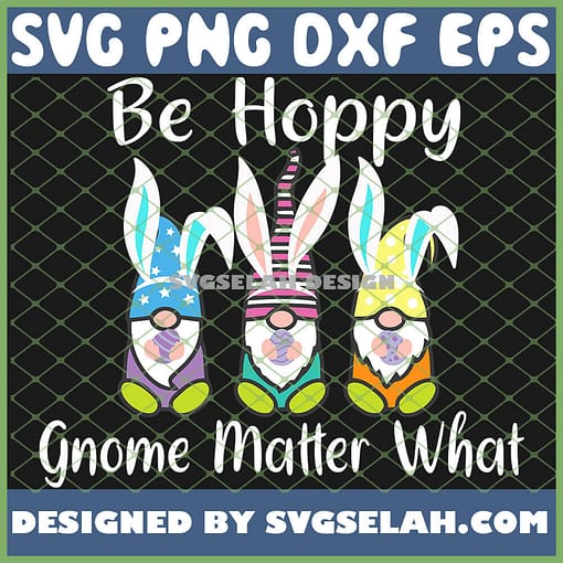 Gnome Be Hoppy Gnome Matter What Spring Easter Bunny SVG PNG DXF EPS 1