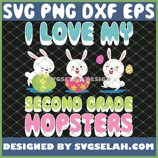 I Love My Second Grade Hopsters Teacher Easter Day SVG PNG DXF EPS 1