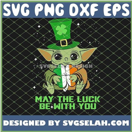 May The Luck Be With You Happy Baby Yoda St Patricks Day SVG PNG DXF EPS 1
