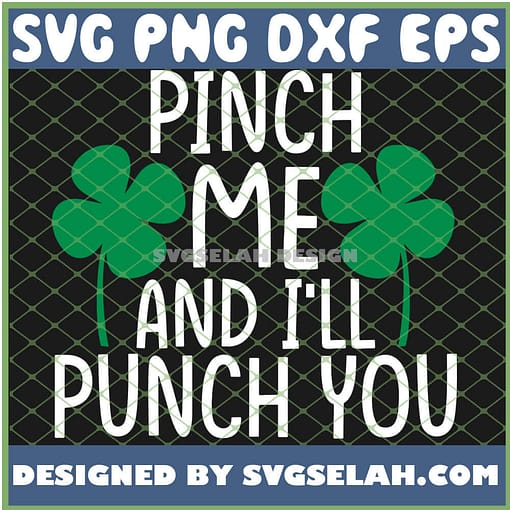 St Patricks Day Irish Clover Leaf Pinch Me And I Will Punch You SVG PNG DXF EPS 1