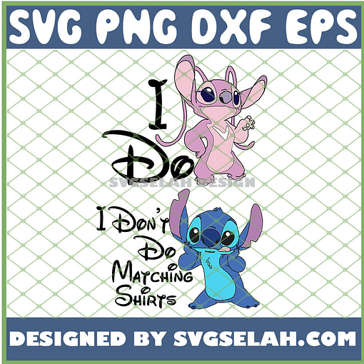 Stitch And Angel I Do I DonT Do Matching Shirts Disney SVG PNG DXF EPS 1
