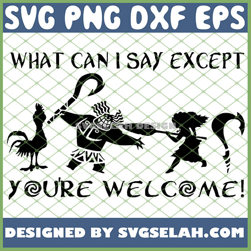 What Can I Say Except YouRe Welcome Moana Disney SVG PNG DXF EPS 1