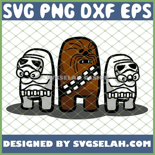 Lovely Imposter Chewbacca And Storm Troopers Starwars Among Us SVG PNG DXF EPS 1