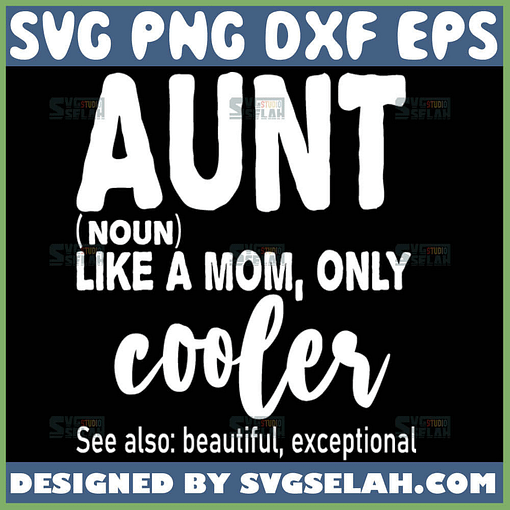 Aunt Like A Mom Only Cooler Svg Auntie Definition Svg Beautiful Amazing Mother Svg 1