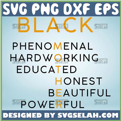 Black Phenomenal Hardworking Educated Honest Beautiful Powerful Svg Black Mother Svg 1