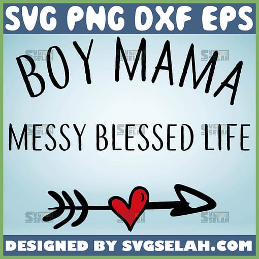 Boy Mom Messy Blessed Life Svg Heart Arrow Svg 1