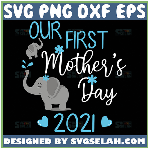 Elephant Our First MotherS Day Svg 2021 Elephant Mom And Baby Svg Baby Shower Elephant Svg 1