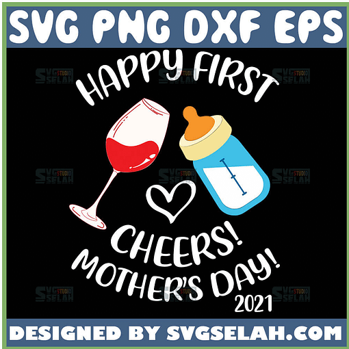 Happy First Cheers MotherS Day 2021 Svg Heart Wine And Baby Bottle Svg 1