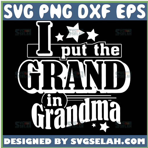 I Put The Grand In Grandma Mothers Day Svg 1