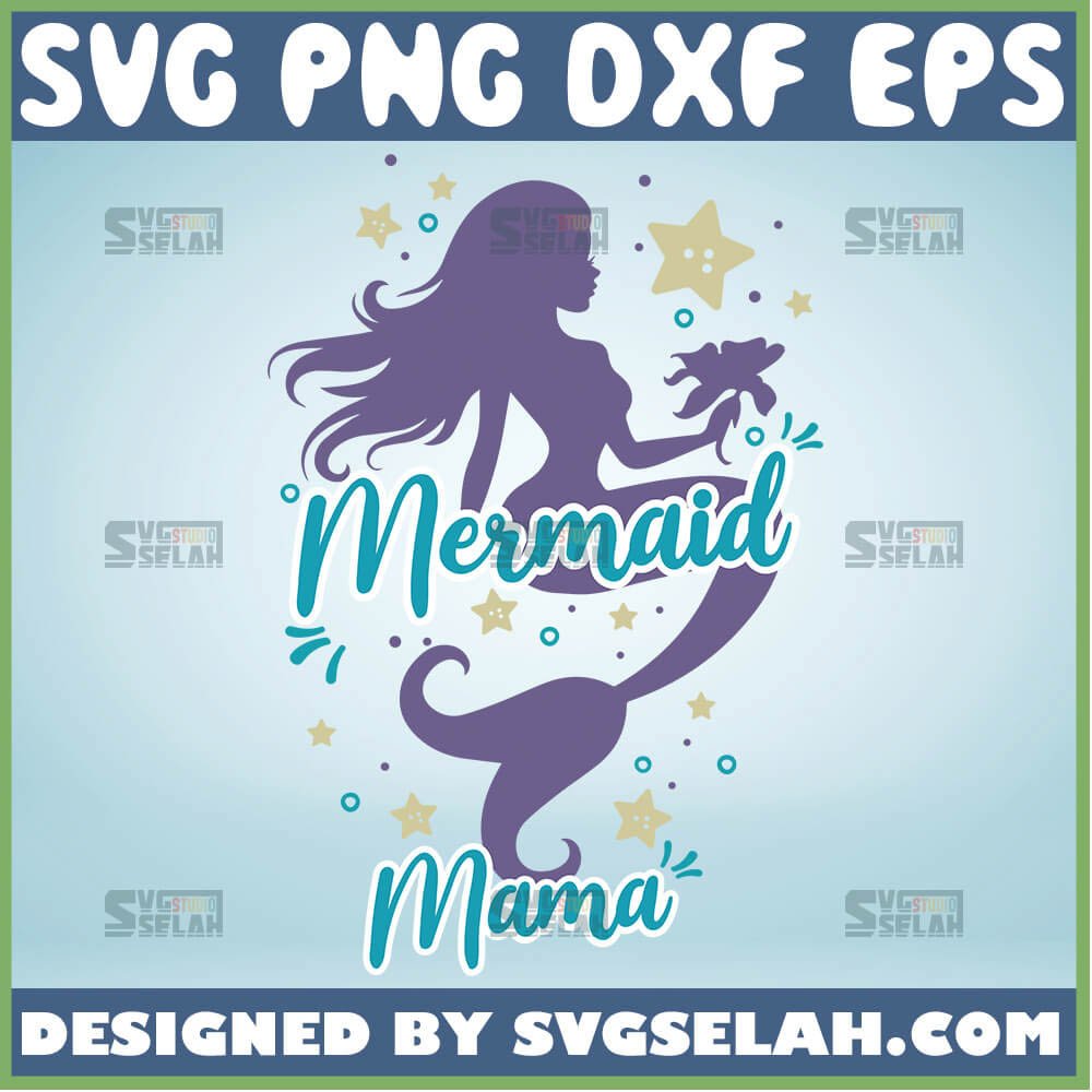 Mermaid Mama Svg The Little Mermaid Svg 1