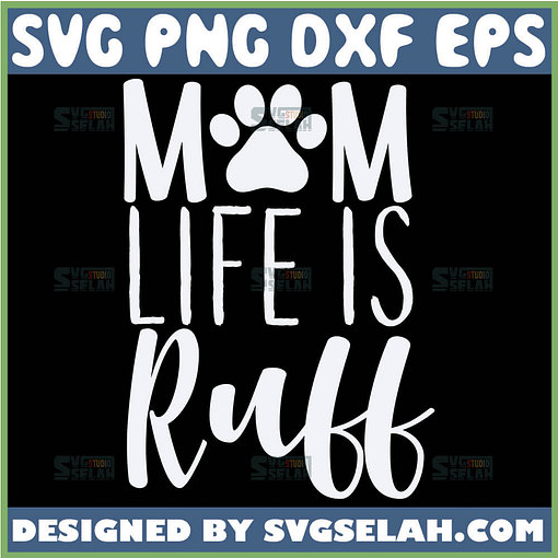 Mom Life Is Ruff Svg Paw Print Dog Mom Shirt Svg 1