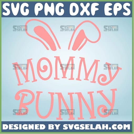 Mommy Bunny Svg Mama Easter Svg Bunny Ears Svg 1