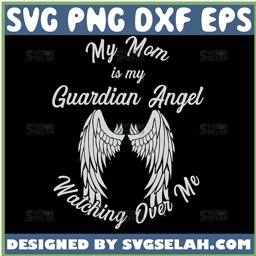 My Mom Is Guardian Angel Watching Over Me Svg Mom Memorial Svg Mother Memorial Svg 1