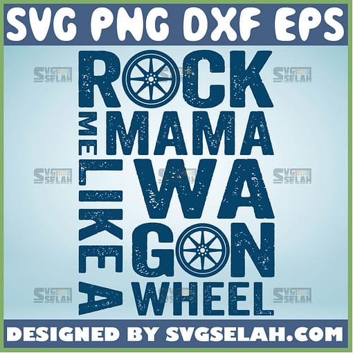 Rock Me Mama Like A Wagon Wheel Svg 1
