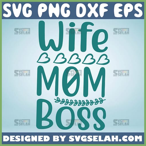 Wife Mom Boss Shirt Svg Mom Boss Svg 1
