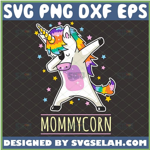 Baby Cute Mommycorn Svg Dabbing Unicorn Svg Magical Unicorn Shirt Svg Gift For MotherS Day Svg 1 