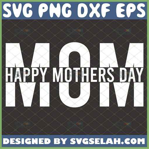 Mom Split Word Svg Womens Simple Happy Mothers Day Svg 1 