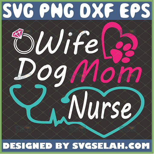 Wife Dog Mom Nurse Svg Diamon Ring Svg Stethoscope Heart Svg Paw Heart Svg 1 