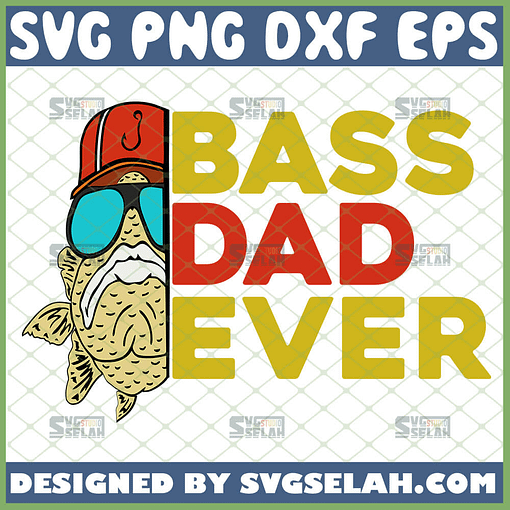 bass dad ever svg unique diy fishing gifts for dad fathers day svg 1 