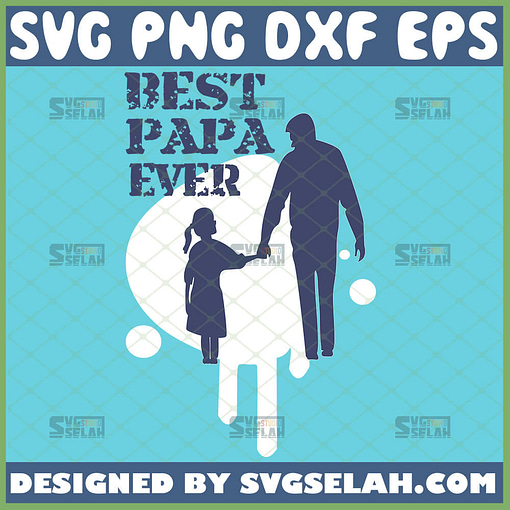 best papa ever svg father daughter silhouette svg fathers day 1 