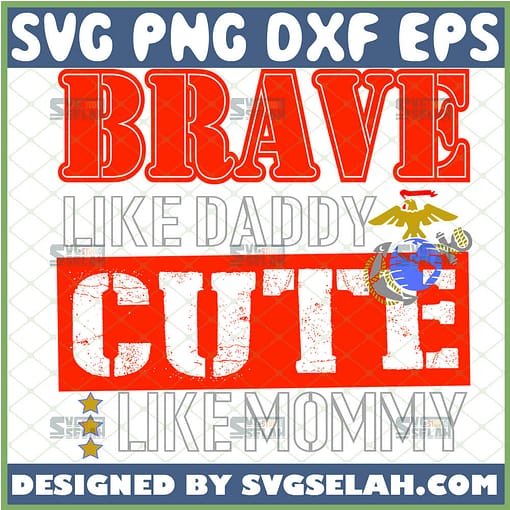 brave like daddy cute like mommy svg diy baby clothes marine corps svg 1 