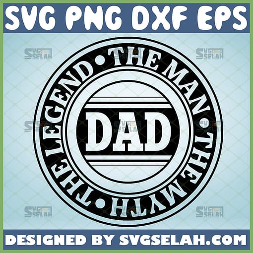 dad the man the myth the legend svg logo for farthers day diy best dad gift ideas 1 