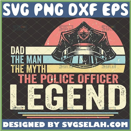 dad the man the myth the police officer legend vintage svg police hat svg law enforcement svg 1 