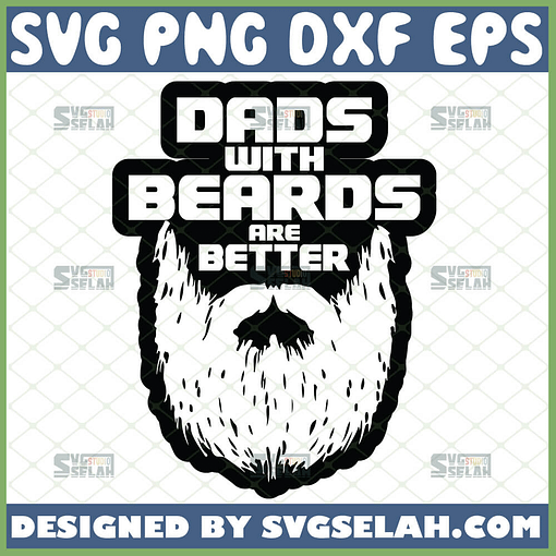 dads with beards are better svg fathers day diy gift design ideas 1 