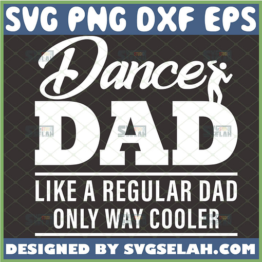 dance dad like a regular dad only way cooler svg super dancer fathers day gift ideas 1 