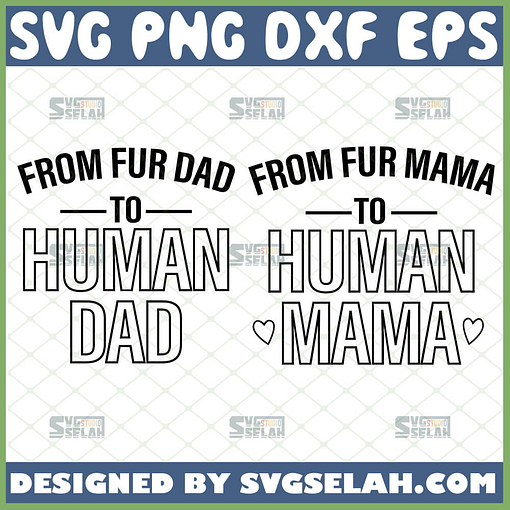from fur dad mama to human dad mama svg bundle diy gift ideas for pet lovers couple shirts svg 1 