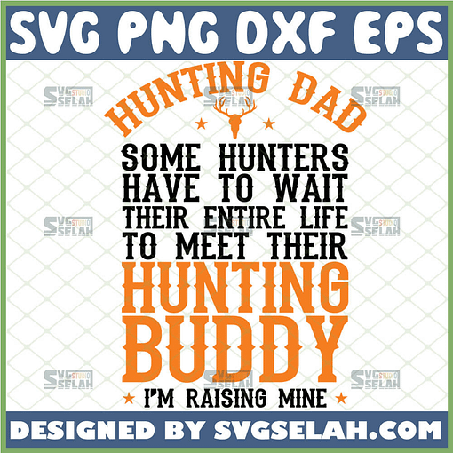 hunting dad svg some hunters have to wait their entire life to meet their hunting buddy svg 1 