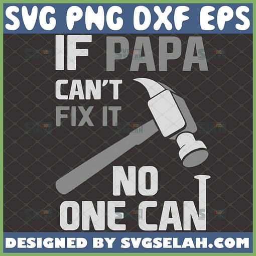 if papa cant fix it no one can svg fathers day hammer svg design for mugs 1 