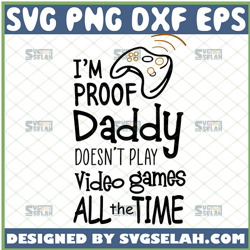 im proof daddy doesnt always play video games svg funny fathers day gift ideas for baby gamer onesie svg 1 