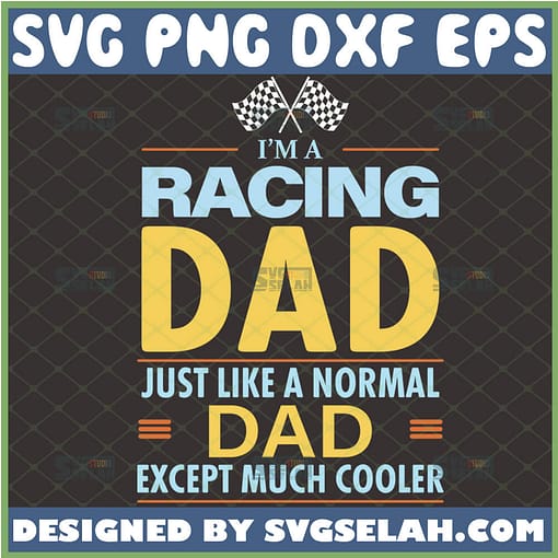 im racing dad just like a normal dad except much cooler svg checkered race flag svg 1 