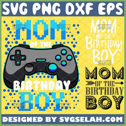 mom of the birthday boy svg