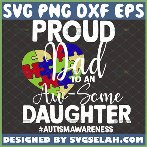 proud autism dad to an au some daughter svg heart puzzle piece svg autismawareness svg