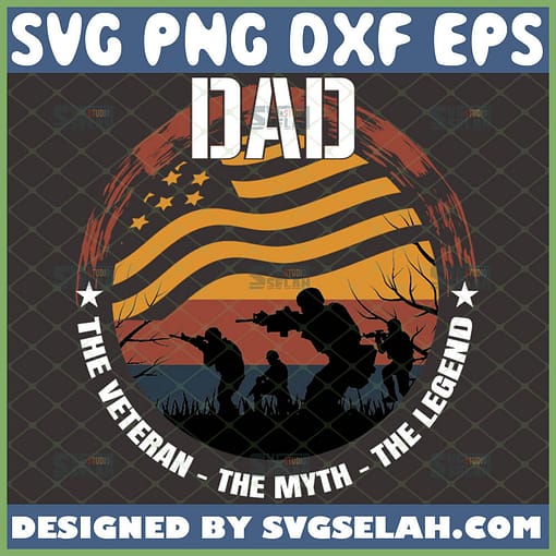 dad the veteran the myth the legend svg vintage fathers day gifts for veterans army military soldiers svg