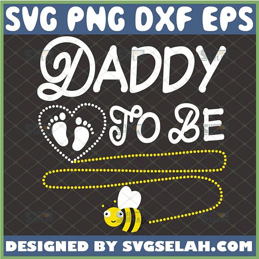 daddy to be svg funny bee dad svg cricut gift ideas for fathers day