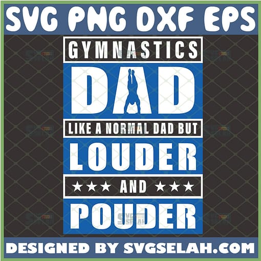 gymnastics dad like a normal dad but louder and pouder svg tumbling svg acrobatic sport happy fathers day shirt ideas