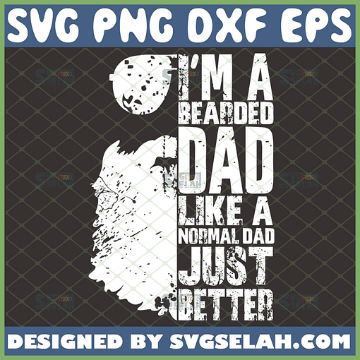 im a bearded dad like a normal dad just better svg fathers day svg