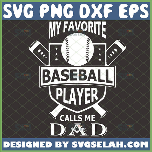 my favorite baseball player calls me dad svg proud fathers day sports gifts