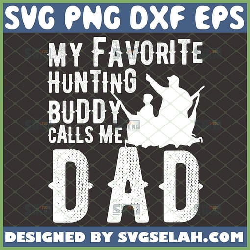 my favorite hunting buddy calls me dad svg